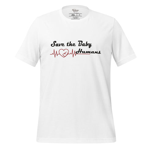 Save The Baby Humans Christian Pro Life T-Shirt white